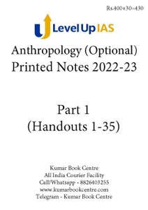 Anthropology Optional Printed Notes 2022-23 - Part 1 (Handouts 1 to 35) - Level Up IAS