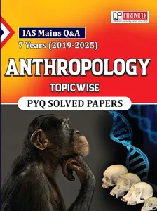 Chronicles Anthropology IAS Mains Q&A TopicWise PYQ Solved Papers (2019 2025)