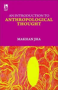 An Introduction to Anthropological Thought by Makhan Jha